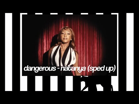 Dangerous - Natanya (Sped up + Lyrics)