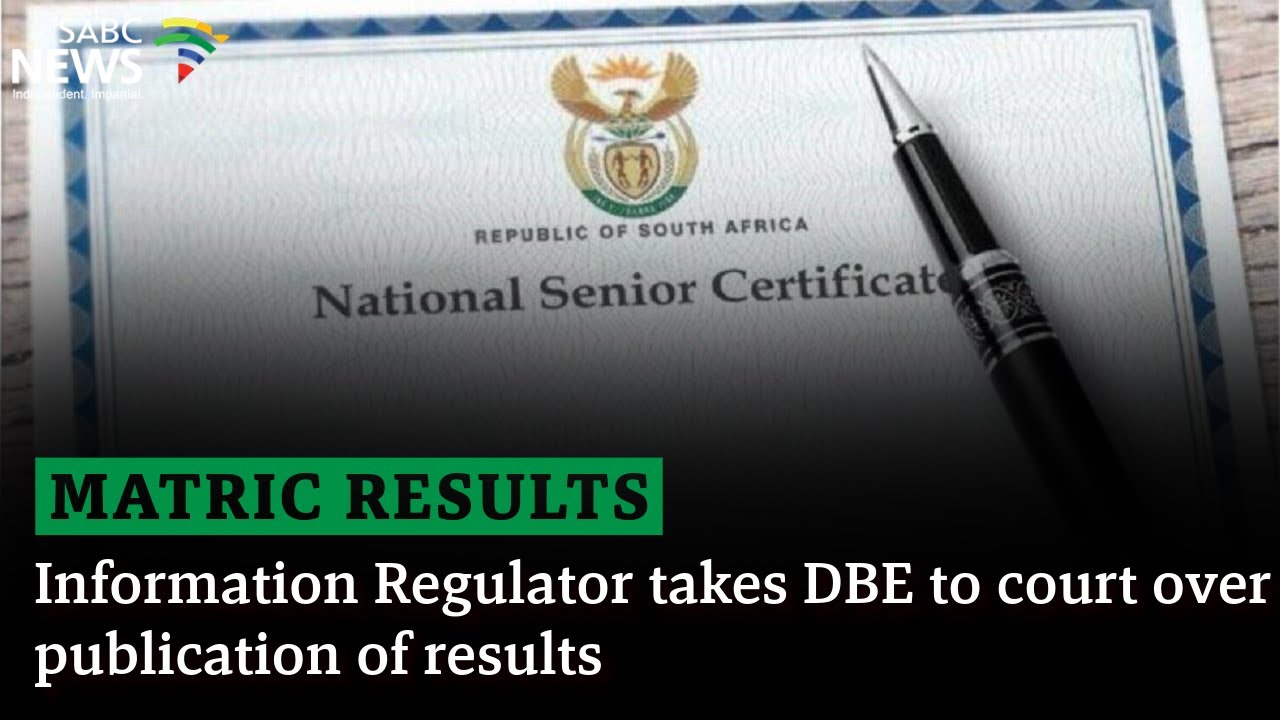 2024 Matric Results | Information Regulator takes DBE to court over ...