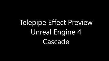 Telepipe Effect Preview - UE4 Cascade