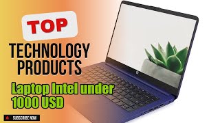 Top 10 Technology products about Laptop Intel under 1000 USD High-selling of 2024