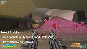 Project Brutality - Dark Encounters Map18 Grand Grotesque (All Secrets)