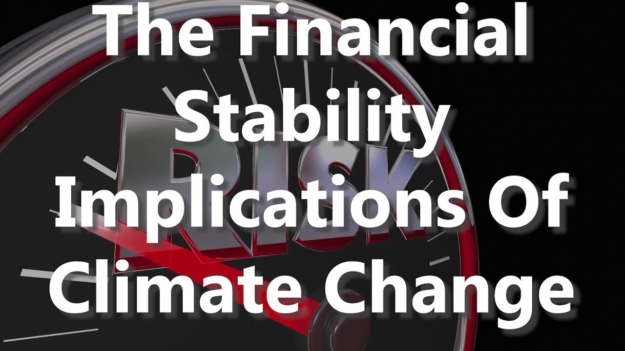 The Financial Stability Implications Of Climate Change - YouTube