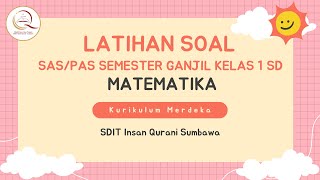LATIHAN SOAL SAS/PAS SEMESTER GANJIL KELAS 1 SD MATEMATIKA Kurikulum Merdeka | SDIT IQ