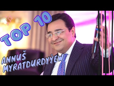 Annush Myratdurdyyew TOP 10 Saylanan Aydymlary | 2021