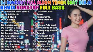 DJ REMIX NONSTOP ENAK BUAT TEMAN KERJA - DJ DANGDUT PERAWAN ATAU JANDA - GULALI DUNIA FULL ALBUM