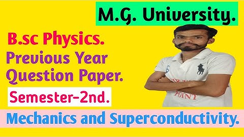 B.sc M.G.University Physics Previous Year Question Paper/2nd-Sem./Mechanics and Superconductivity.