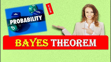 WHAT IS BAYES THEOREM IN PROBABILITY IN HINDI
