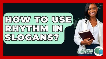 How To Use Rhythm In Slogans? - The Language Library