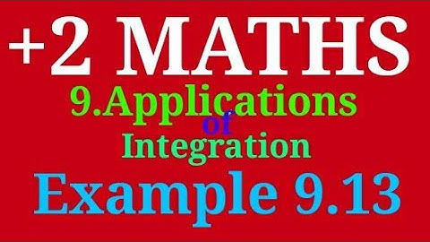 12th Maths | Chapter 9 | Applications of Integration | Example 9.13 | TN Maths