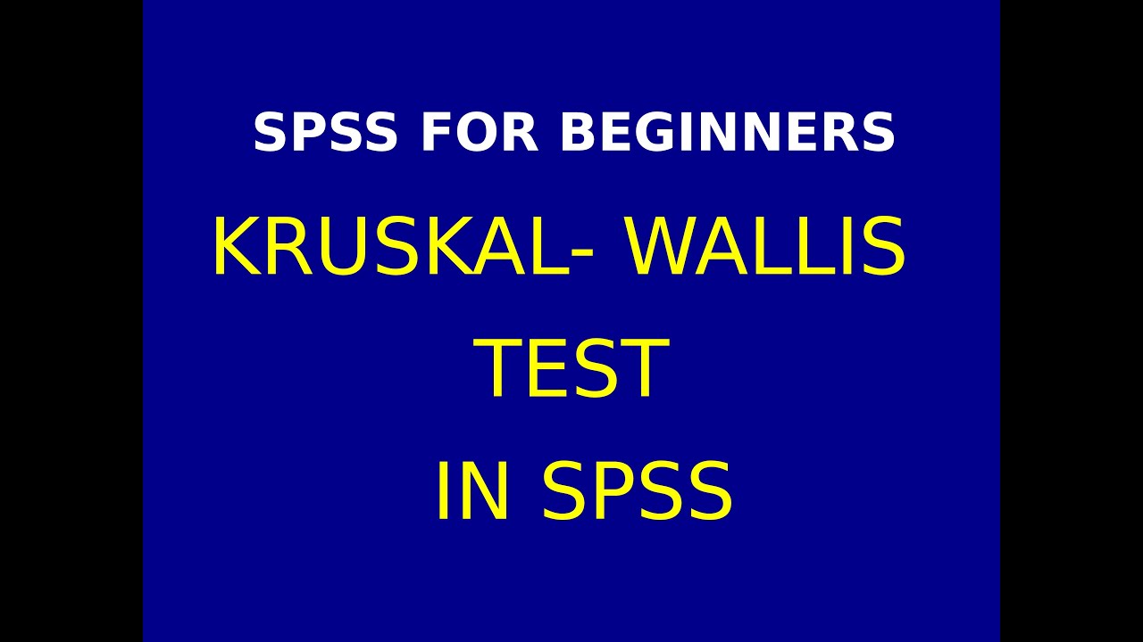 16 Kruskal Wallis Test Using SPSS YouTube
