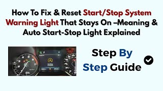 Fix & Reset Start/Stop System Warning Light That Stays On –Meaning & Auto Start-Stop Light Explained