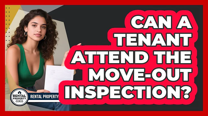 Can a Tenant Attend the Move-Out Inspection?