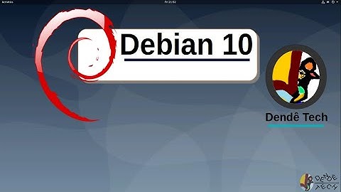 Debian 10  - um sistema Linux peso pesado