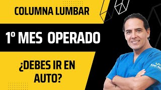 ¿PUEDO SUBIR AL AUTO EL PRIMER MES DE OPERADO DE COLUMNA LUMBAR?