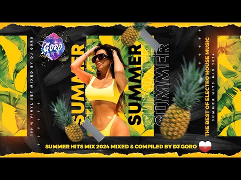 SUMMER HITS MIX 2024 ★ ELECTRO HOUSE ★ MIXED BY DJ GORO