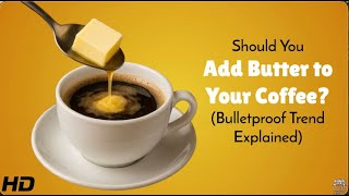 Should You Add Butter to Your Coffee? The Truth About Bulletproof Coffee