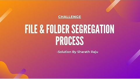 RPA Real Time Project #10 - File & Folder Segregation Process - Solution