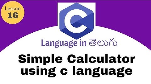 Simple Calculator using C language in Telugu | lesson -16