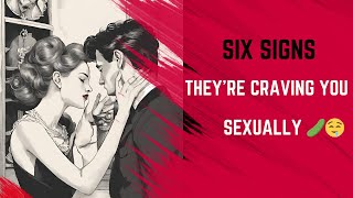 Reading Between the Lines: 6 Signs They're Craving You Sexually
