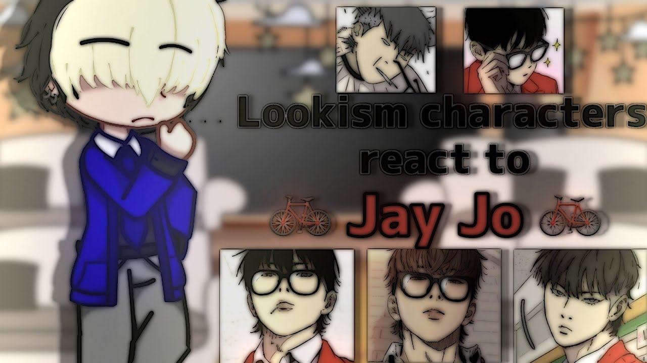 Lookism characters react to 🚲Jay Jo🚲(kinda lazy)