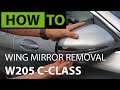 HOW TO Remove, Replace W205 C-Class Wing Mirror, Glass and Indicator