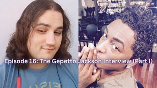 Episode 16: The Gepetto Jackson Interview