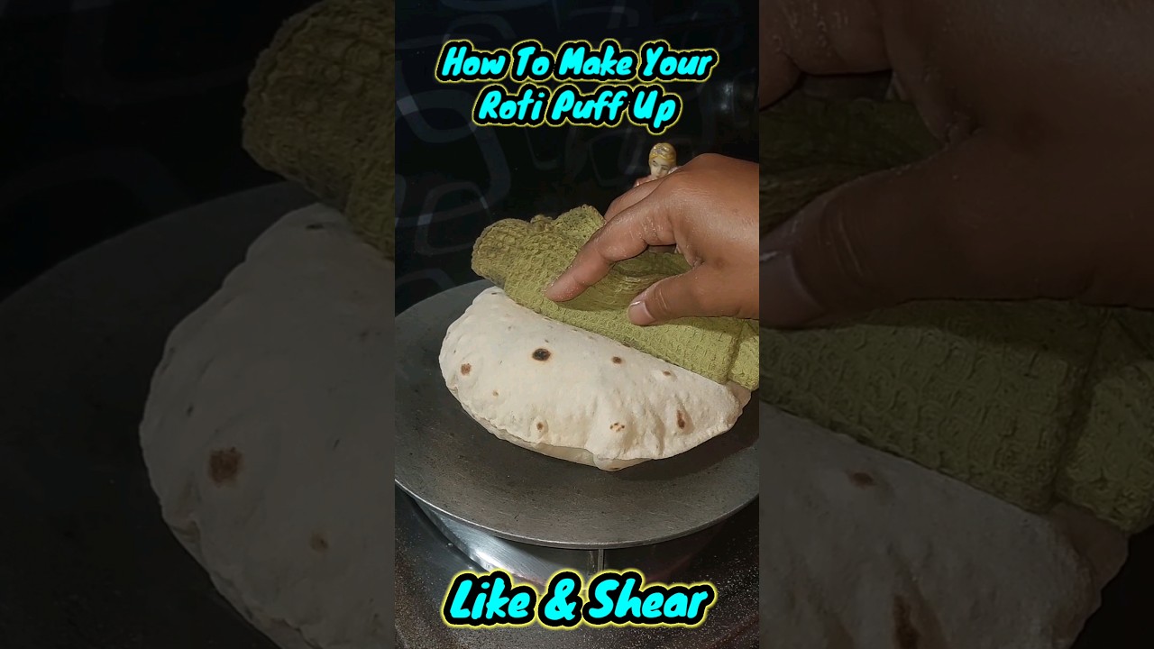 How to make your roti puff up 