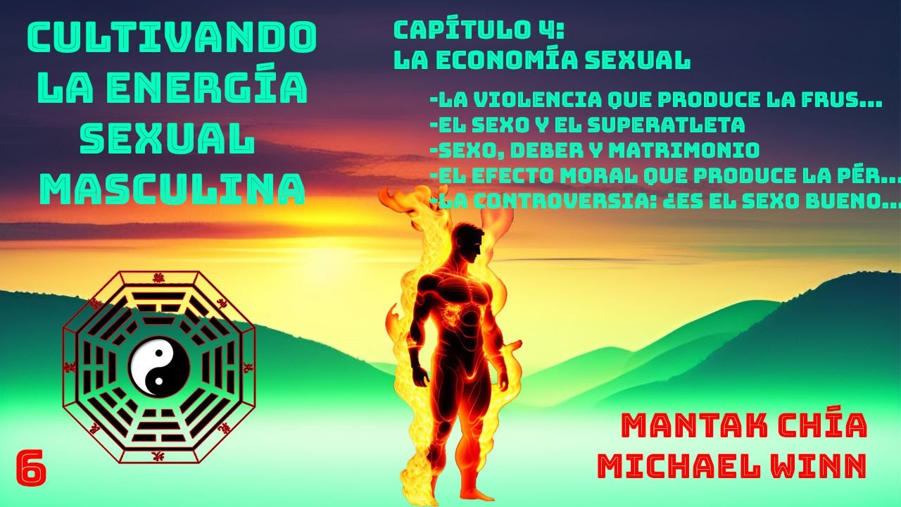 161 📚[CULTIVANDO LA ENERGÍA SEXUAL MASCULINA - MANTAK CHÍA-MICHAEL WINN] - PARTE 6 - AUDIOLIBRO 🔥⏺️