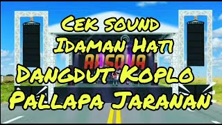 Cek sound Idaman Hati glerr !!Dangdut Koplo pallapa Jaranan