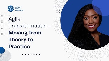 Agile Transformation – Moving from Theory to Practice