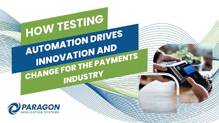How Testing Automation Drives Innovation and Change for the Payments Industry