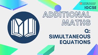 CIE IGCSE Additional Maths: Simultaneous Equation (Questions)