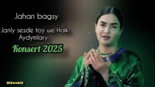 JAHAN BAGSY TAZE AYDYMLARY 2025