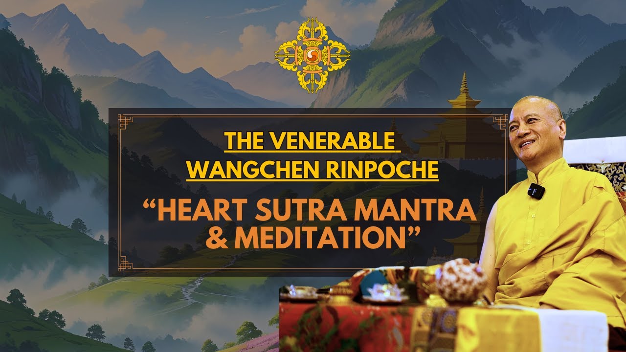 The Venerable Wangchen Rinpoche – Heart Sutra Mantra & Meditation – Nyungne Teaching 5-24-2025