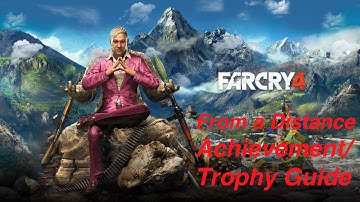 Far Cry 4- From a Distance Achievement/Trophy Guide
