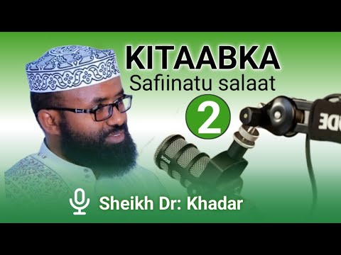 Dahaarada Marada Jirka Meesha Salaada Dersiga 2aad Ee Kitaanka Safiinatu Salaat Sh Khadar