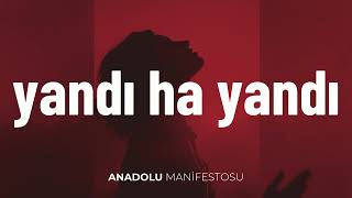 Yandı Ha Yandı (Bir Güzelin Hasretinden Ahından) Anadolu Manifestosu