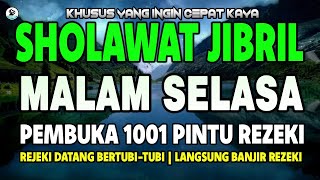 SHOLAWAT JIBRIL PENARIK REZEKI PALING DAHSYAT, SHOLAWAT NABI MUHAMMAD SAW MERDU PENUH BERKAH