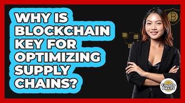 Why Is Blockchain Key For Optimizing Supply Chains? - CryptoBasics360.com