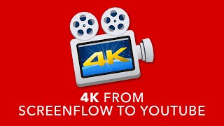 4K From Screenflow to Youtube Tutorial