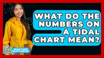 What Do The Numbers On A Tidal Chart Mean? - Weather Watchdog