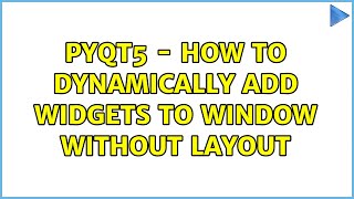 PyQt5 - How to dynamically add widgets to window without layout