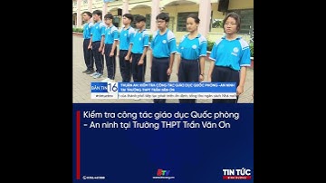 Kiểm tra công tác giáo dục Quốc phòng an ninh tại Trường THPT Trần Văn Ơn