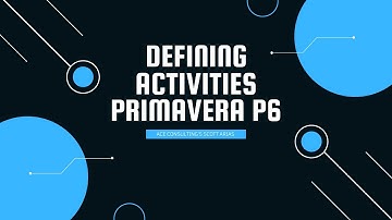 PRIMAVERA P6 MADE EASY! Defining Activities P6