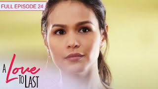 Full Episode 24 | A Love to Last