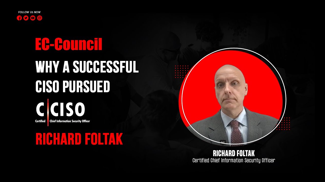 Why A Successful CISO Pursued C|CISO | Richard Foltak
