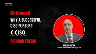 Why A Successful Ciso Pursued Cciso Richard Foltak