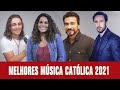 Melhores Música Católica 2021 - Thiago Brado/ Eliana Ribeiro/ Pe. Fábio de Melo/ Tony Allysson