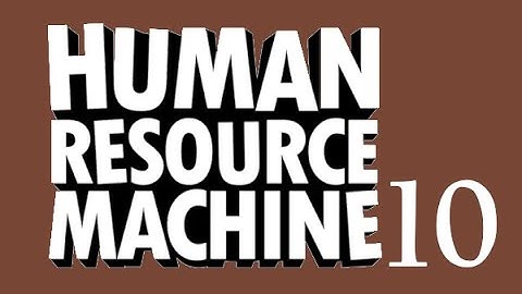 Software Engineer Plays: Human Resource Machine Ep 10