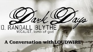 Dark Days: A Conversation With Lamb of God's Randy Blythe